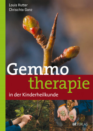 Chrischta Ganz, Louis Hutter: Gemmotherapie in der Kinderheilkunde - eBook