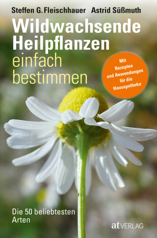 Steffen Guido Fleischhauer, Astrid Süssmuth, Roland Spiegelberger, Claudia Gassner, Viola Nehrbaß: Wildwachsende Heilpflanzen einfach bestimmen - eBook