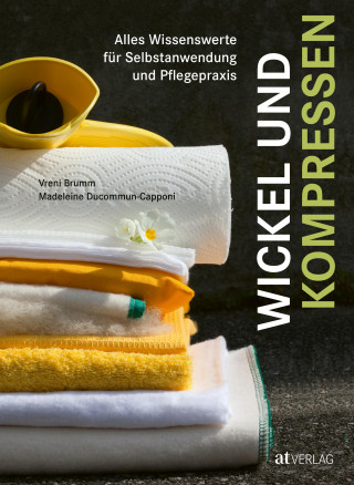 Vreni Brumm, Madeleine Ducommun-Capponi: Wickel und Kompressen - eBook
