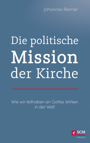 Johannes Reimer: Die politische Mission der Kirche