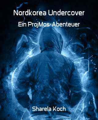 Sharela Koch: Nordkorea Undercover