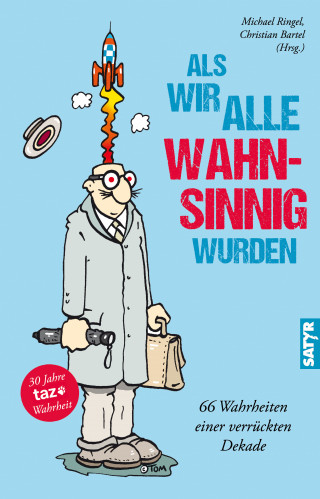 Buddenkotte, Fritz Eckenga, Eugen Egner, Susanne Fischer, Thomas Gsella, Gerhard Henschel, Kriki, Hartmut El Kurdi, Jacinta Nandi, Carola Rönneburg, Oliver Maria Schmitt, Ralf Sotscheck, Ella Carina Werner, Harriet Wolff, Tim Wolff: Als wir alle wahnsinnig wurden