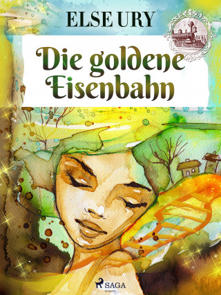 Else Ury: Die goldene Eisenbahn