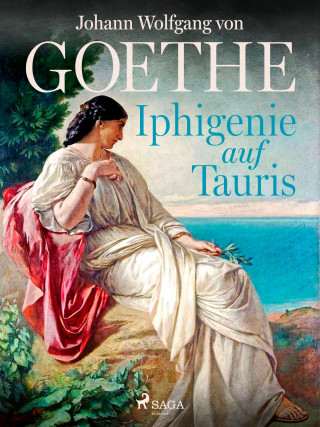 Johann Wolfgang von Goethe: Iphigenie auf Tauris