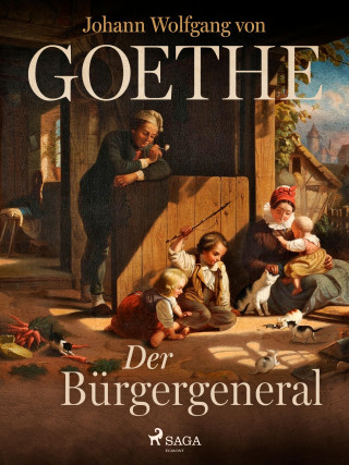 Johann Wolfgang von Goethe: Der Bürgergeneral