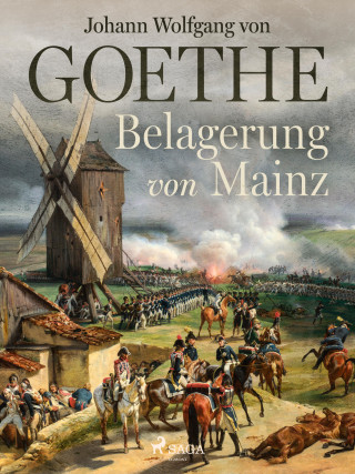 Johann Wolfgang von Goethe: Belagerung von Mainz