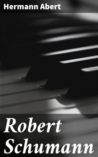 Hermann Abert: Robert Schumann