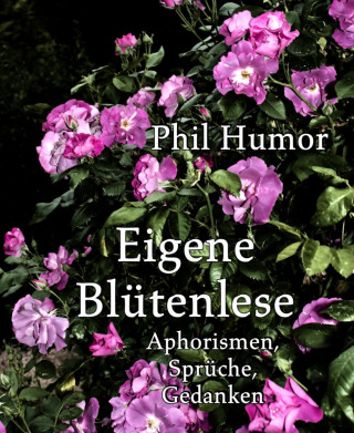 Phil Humor: Eigene Blütenlese
