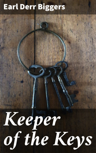 Earl Derr Biggers: Keeper of the Keys