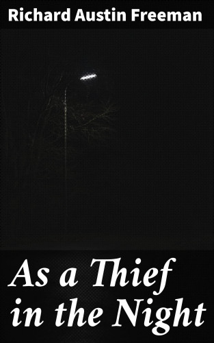 Richard Austin Freeman: As a Thief in the Night