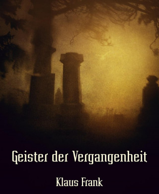 Klaus Frank: Geister der Vergangenheit