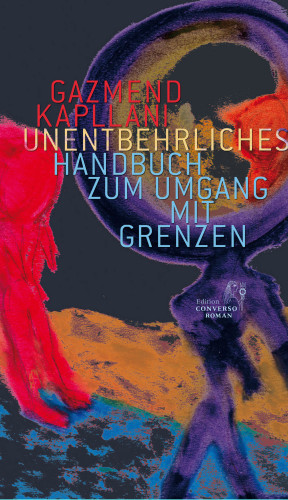 Gazmend Kapllani: Unentbehrliches Handbuch zum Umgang mit Grenzen