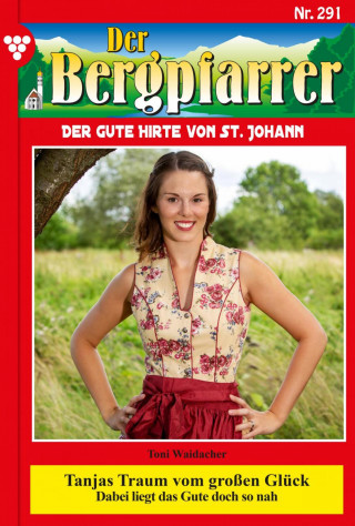 Toni Waidacher: Tanjas Traum vom großen Glück