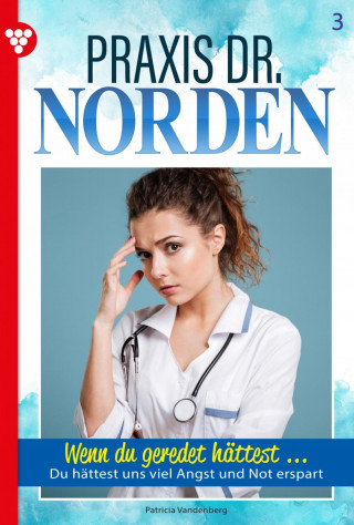 Patricia Vandenberg: Wenn du geredet hättest ...