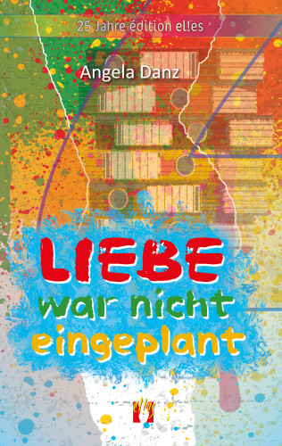 Angela Danz: Liebe war nicht eingeplant