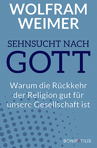 Wolfram Weimer: Sehnsucht nach Gott