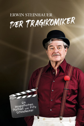 Erwin Steinhauer, Fritz Schindlecker: Erwin Steinhauer - Der Tragikomiker