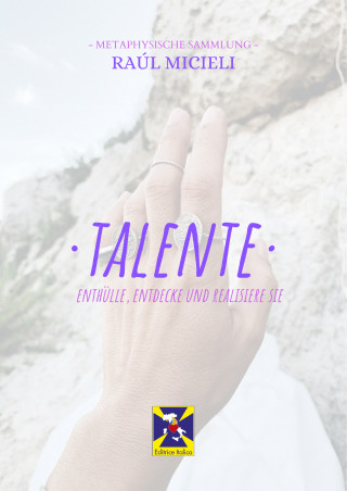 Raúl Micieli: Talente - enthülle, entdecke und realisiere sie