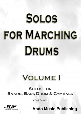 André Oettel: Solos for Marching Drums - Volume 1