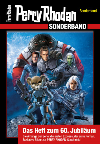 Perry Rhodan Redaktion: PERRY RHODAN-Sonderband – Das Heft zum 60. Jubiläum