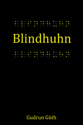 Gudrun Güth: Blindhuhn