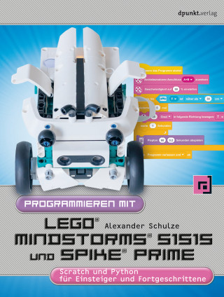 Alexander Schulze: Programmieren mit LEGO® MIND-STORMS® 51515 und SPIKE® Prime
