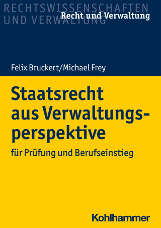 Felix Bruckert, Michael Frey: Staatsrecht aus Verwaltungsperspektive