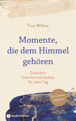 Tina Willms: Momente, die dem Himmel gehören