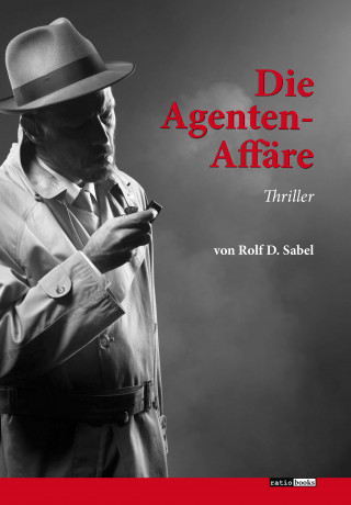 Rolf D. Sabel: Die Agenten-Affäre