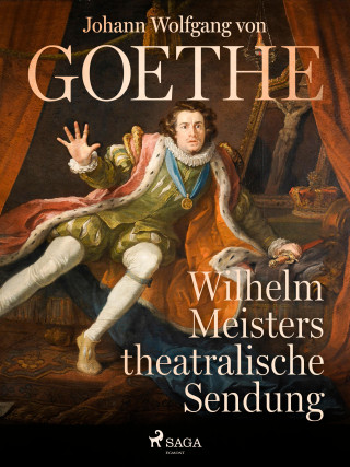 Johann Wolfgang von Goethe: Wilhelm Meisters theatralische Sendung