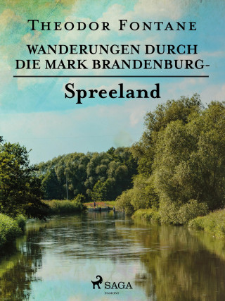 Theodor Fontane: Wanderungen durch die Mark Brandenburg - Spreeland