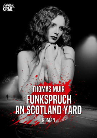 Thomas Muir: FUNKSPRUCH AN SCOTLAND YARD