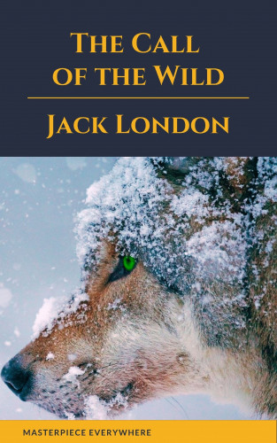 Jack London, Masterpiece Everywhere: The Call of the Wild
