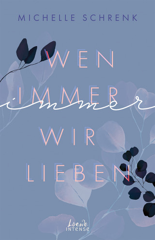 Michelle Schrenk: Wen immer wir lieben (Immer-Trilogie, Band 1)