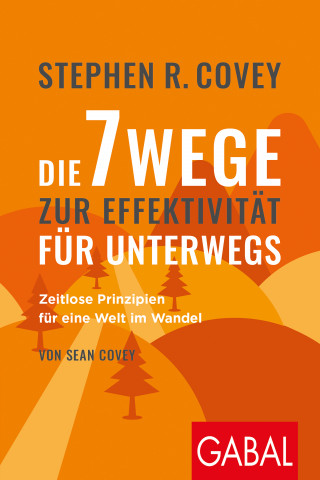 Stephen R. Covey, Sean Covey: Die 7 Wege zur Effektivität für unterwegs