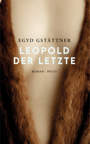 Egyd Gstättner: Leopold der Letzte