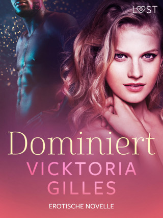 Vicktoria Gilles: Dominiert - Erotische Novelle