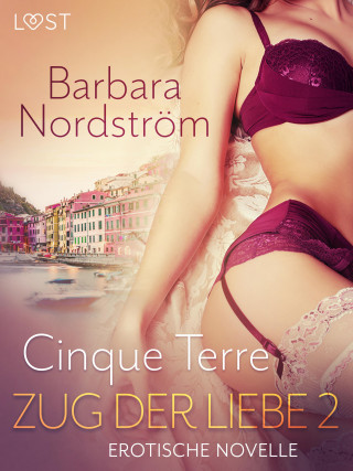 Barbara Nordström: Zug der Liebe 2 - Cinque Terre