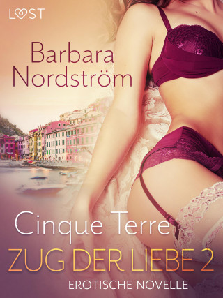 Barbara Nordström: Zug der Liebe 2 - Cinque Terre