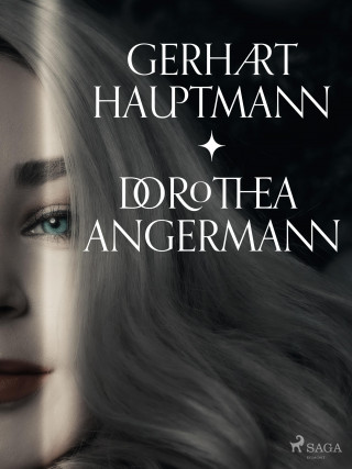 Gerhart Hauptmann: Dorothea Angermann