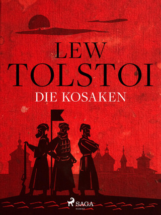 Lew Tolstoi: Die Kosaken