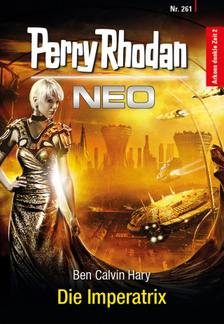 Ben Calvin Hary: Perry Rhodan Neo 261: Die Imperatrix