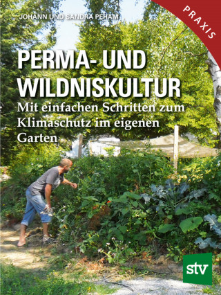 Johann Peham, Sandra Peham: Perma- und Wildniskultur