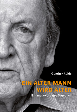 Günther Rühle: Ein alter Mann wird älter