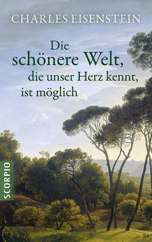 Eisenstein Charles: Die schönere Welt, die unser Herz kennt, ist möglich