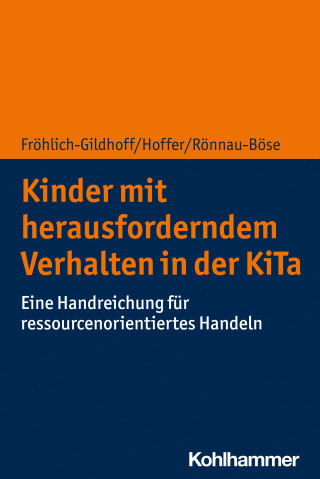 Klaus Fröhlich-Gildhoff, Rieke Hoffer, Maike Rönnau-Böse: Kinder mit herausforderndem Verhalten in der KiTa