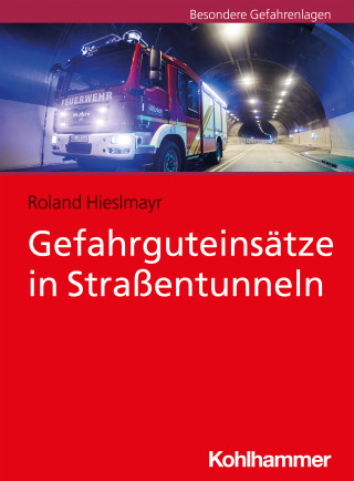 Roland Hieslmayr: Gefahrguteinsätze in Straßentunneln