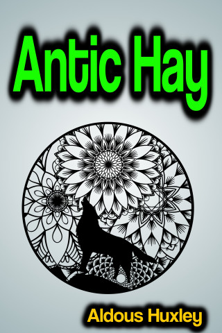 Aldous Huxley: Antic Hay