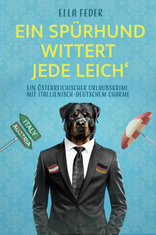Ella Feder, Michaela Feitsch: Ein Spürhund wittert jede Leich'