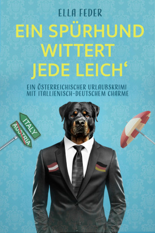 Ella Feder, Michaela Feitsch: Ein Spürhund wittert jede Leich'